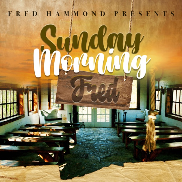 Fred Hammond - Sunday Morning.jpg (148 KB)